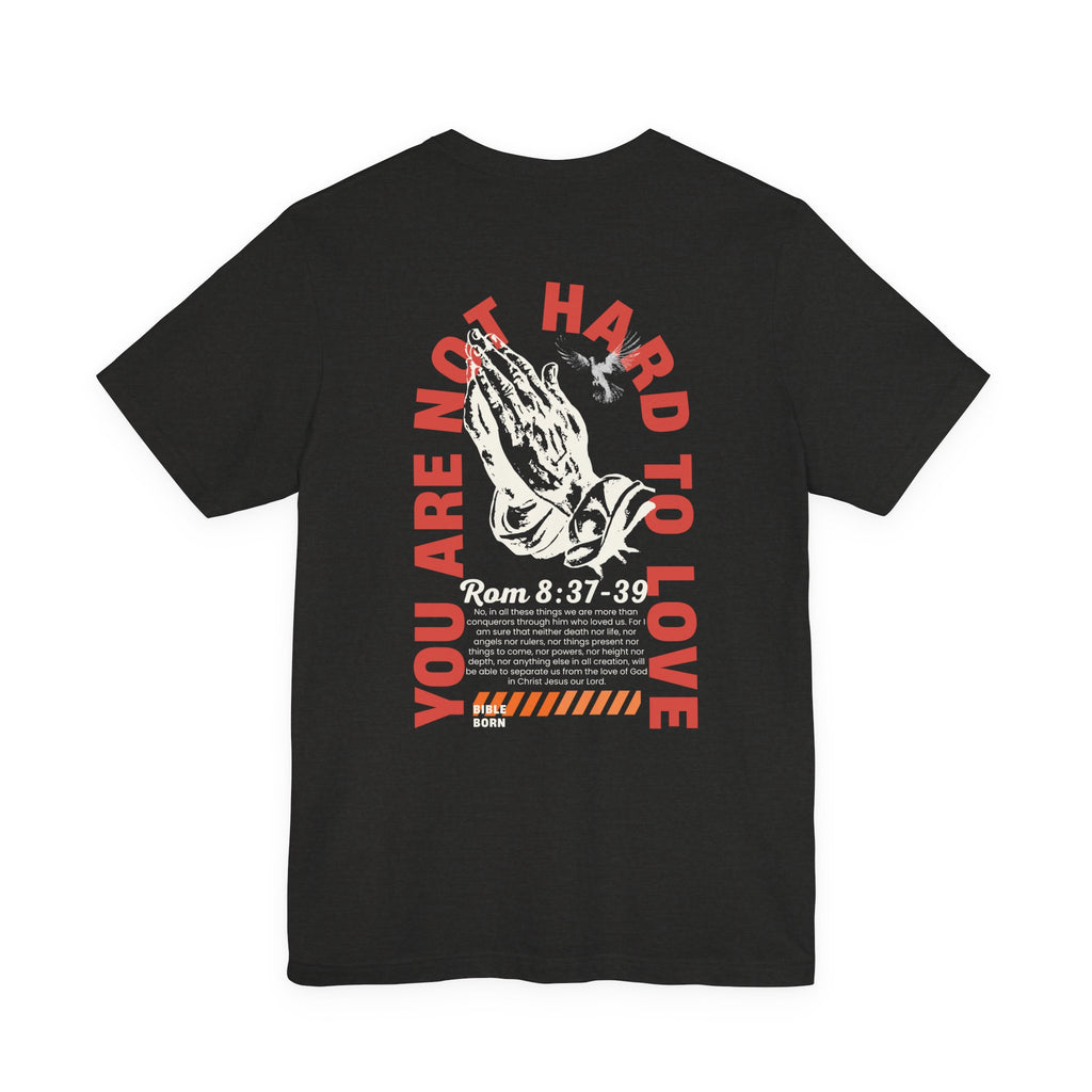 You Are Not Hard to Love T‑Shirt — 'Bible Born' Minimal Faith Tee