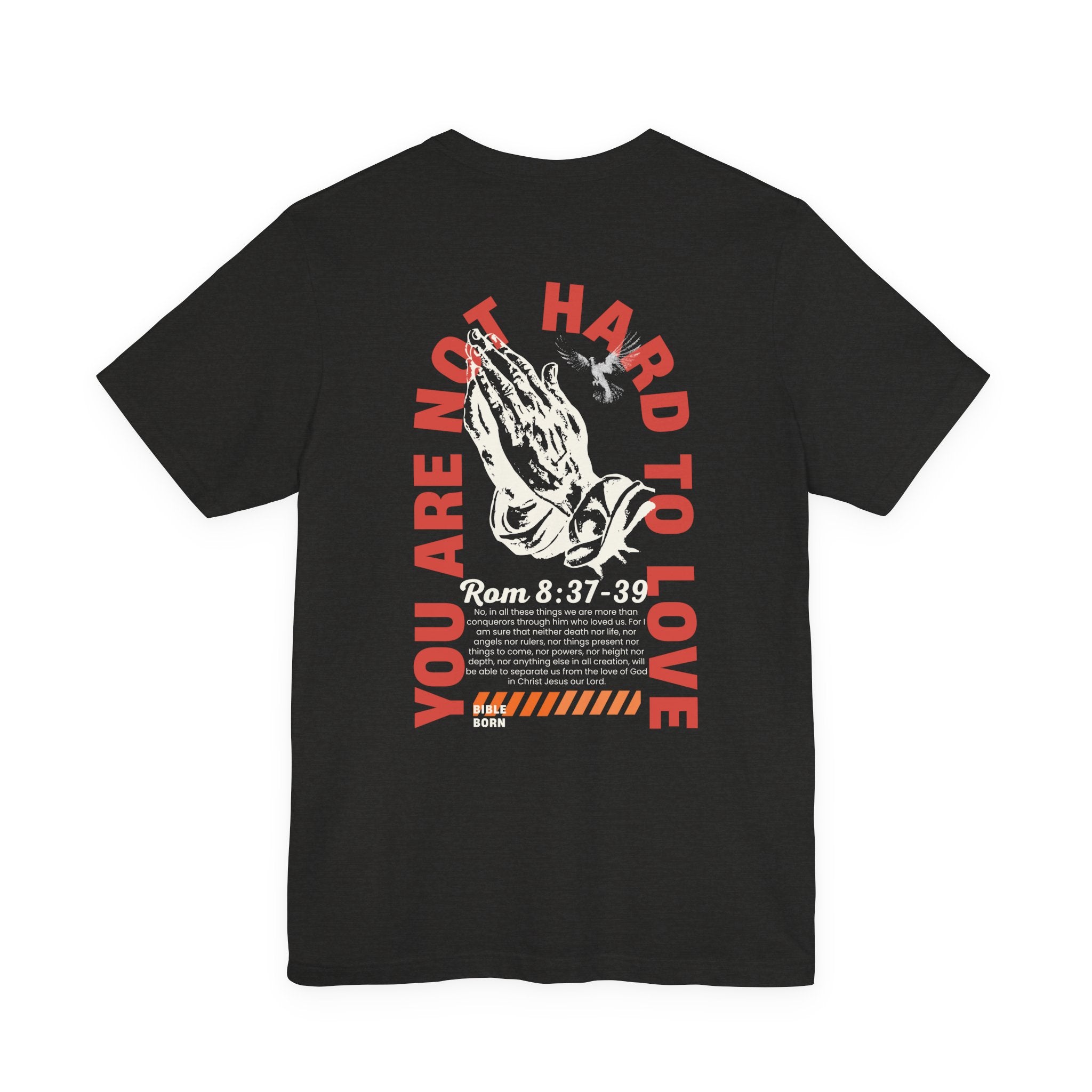You Are Not Hard to Love T‑Shirt — 'Bible Born' Minimal Faith Tee