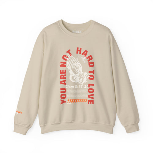 'You Are Not Hard to Love' Crewneck Sweatshirt — Romans 8:37-39 Christian Graphic Pullover