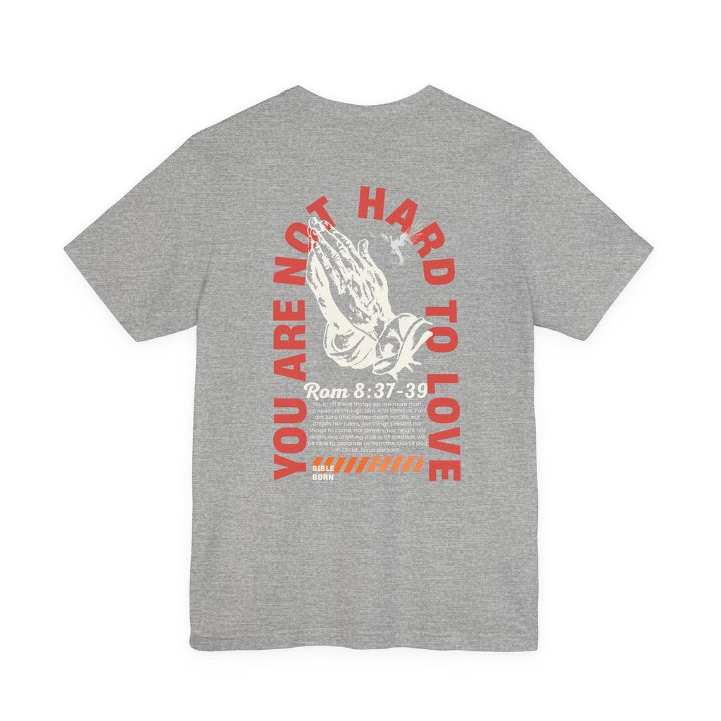 You Are Not Hard to Love T‑Shirt — 'Bible Born' Minimal Faith Tee