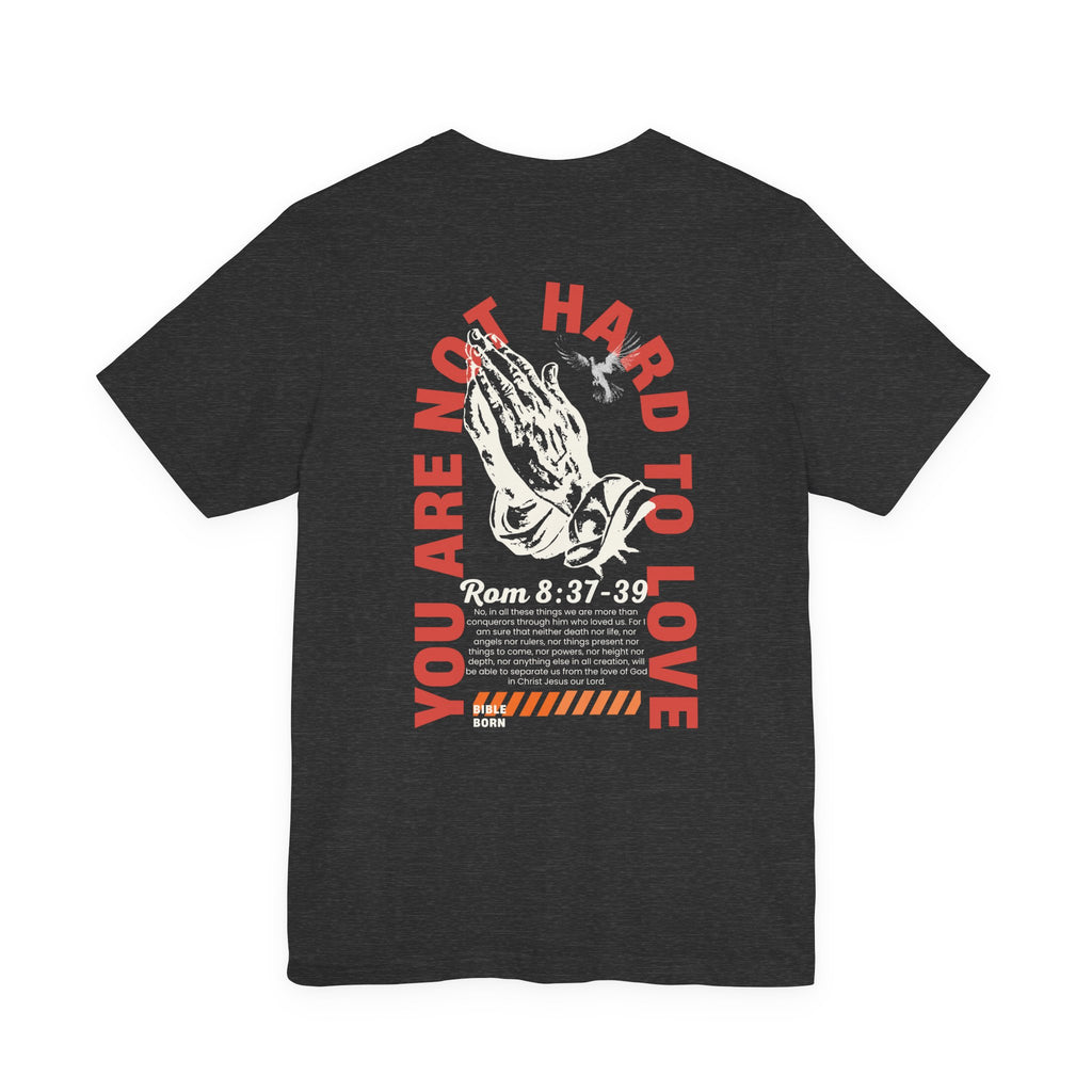 You Are Not Hard to Love T‑Shirt — 'Bible Born' Minimal Faith Tee
