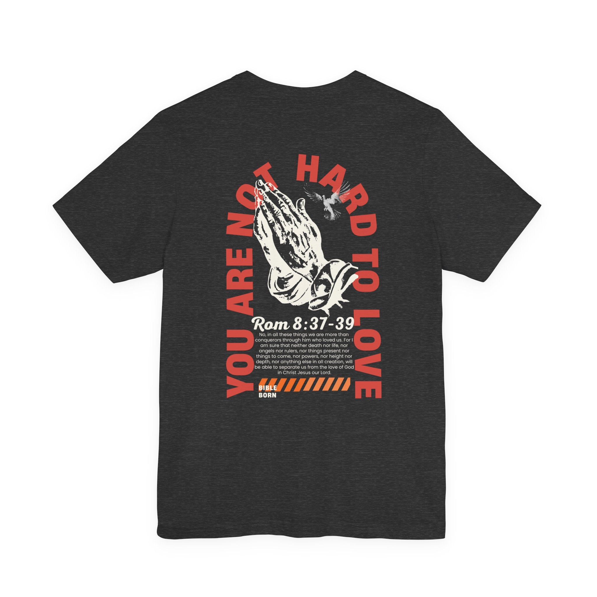 You Are Not Hard to Love T‑Shirt — 'Bible Born' Minimal Faith Tee